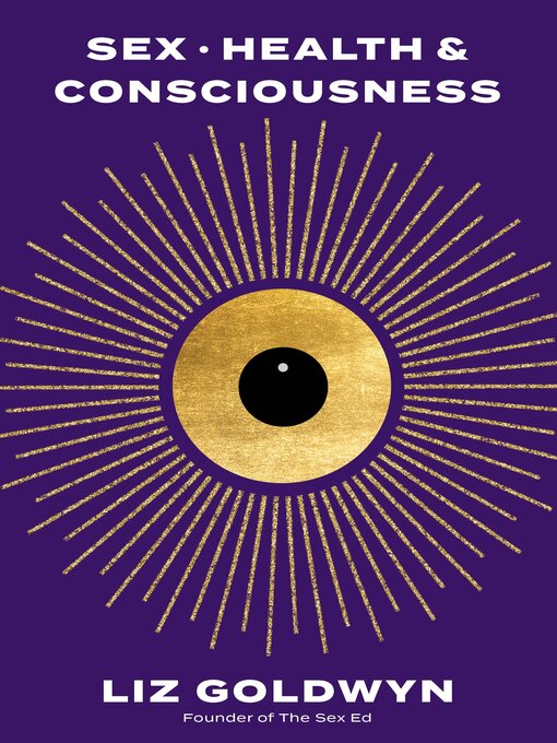Title details for Sex, Health, and Consciousness by Liz Goldwyn - Wait list